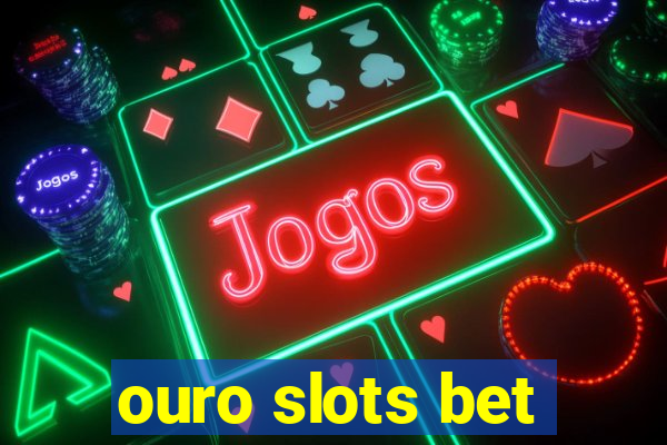 ouro slots bet